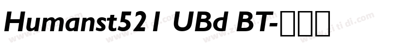 Humanst521 UBd BT字体转换